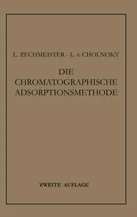 Zechmeister / Cholnoky |  Die Chromatographische Adsorptionsmethode | eBook | Sack Fachmedien