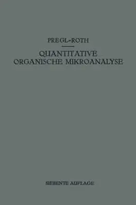 Pregl / Roth |  Quantitative Organische Mikroanalyse | eBook | Sack Fachmedien