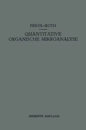 Pregl / Roth |  Quantitative Organische Mikroanalyse | Buch |  Sack Fachmedien