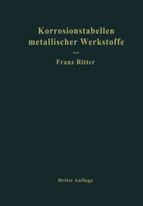 Ritter |  Korrosionstabellen metallischer Werkstoffe, geordnet nach angreifenden Stoffen | eBook | Sack Fachmedien
