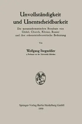 Stegmüller |  Unvollständigkeit und Unentscheidbarkeit | eBook | Sack Fachmedien