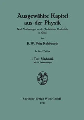 Kohlrausch |  Ausgewählte Kapitel aus der Physik. Nach Vorlesungen an der Technischen Hochschule in Graz | eBook | Sack Fachmedien