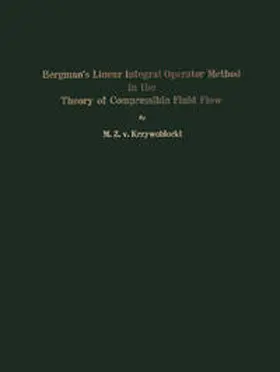 Krzywoblocki |  Bergman's Linear Integral Operator Method in the Theory of Compressible Fluid Flow | eBook | Sack Fachmedien