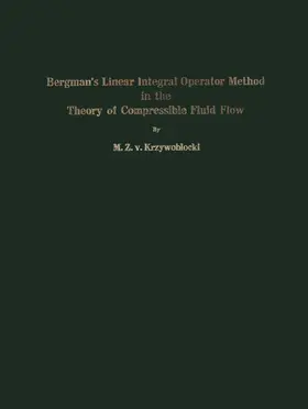 Krzywoblocki |  Bergman's Linear Integral Operator Method in the Theory of Compressible Fluid Flow | Buch |  Sack Fachmedien