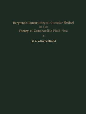 Krzywoblocki |  Bergman¿s Linear Integral Operator Method in the Theory of Compressible Fluid Flow | Buch |  Sack Fachmedien