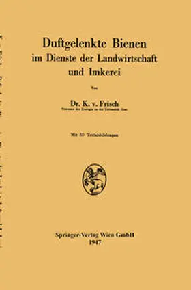 Frisch |  Duftgelenkte Bienen im Dienste der Landwirtschaft und Imkerei | eBook | Sack Fachmedien