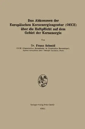 Schmid |  Das Abkommen der Europäischen Kernenergieagentur (OECE) über die Haftpflicht auf dem Gebiet der Kernenergie | eBook | Sack Fachmedien