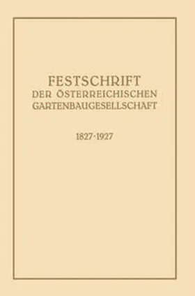 Klein / Kratochwjle |  Festschrift der Österreichischen Gartenbaugesellschaft 1827-1927 | eBook | Sack Fachmedien