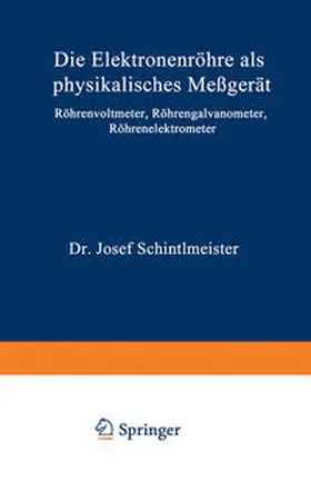 Schintlmeister |  Die Elektronenröhre als physikalisches Meßgerät | eBook | Sack Fachmedien