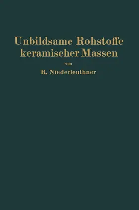 Niederleuthner | Unbildsame Rohstoffe keramischer Massen | Buch | 978-3-7091-5188-4 | www.sack.de
