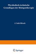 Hirsch / Spiegler / Holzknecht |  Physikalisch-technische Grundlagen der Röntgentherapie | Buch |  Sack Fachmedien