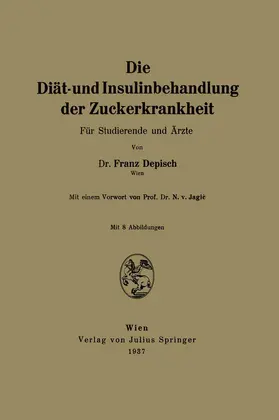 Jagiac / Depisch |  Die Diät- und Insulinbehandlung der Zuckerkrankheit | Buch |  Sack Fachmedien