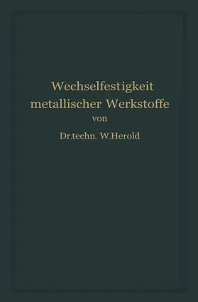 Herold |  Die Wechselfestigkeit Metallischer Werkstoffe | Buch |  Sack Fachmedien
