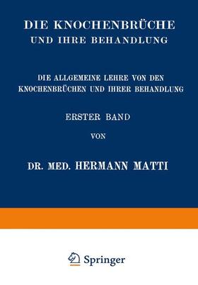 Matti | Die Allgemeine Lehre von den Knochenbrüchen und ihrer Behandlung | Buch | 978-3-7091-5980-4 | sack.de