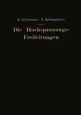 Girkmann / Königshofer |  Die Hochspannungs-Freileitungen | Buch |  Sack Fachmedien