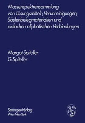 Spiteller |  Massenspektrensammlung von Lösungsmitteln, Verunreinigungen, Säulenbelegmaterialien und einfachen aliphatischen Verbindungen | eBook | Sack Fachmedien