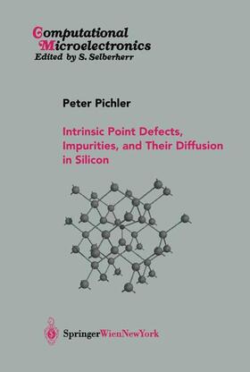 Pichler |  Intrinsic Point Defects, Impurities, and Their Diffusion in Silicon | Buch |  Sack Fachmedien