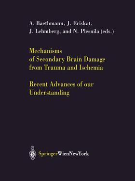 Baethmann / Plesnila / Eriskat |  Mechanisms of Secondary Brain Damage from Trauma and Ischemia | Buch |  Sack Fachmedien