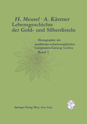 Kästner / Meusel | Lebensgeschichte der Gold- und Silberdisteln Monographie der mediterran-mitteleuropäischen Compositen-Gattung Carlina | Buch | 978-3-7091-7439-5 | sack.de