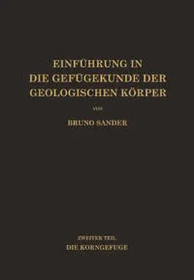 Sander |  Einführung in die Gefügekunde der Geologischen Körper | eBook | Sack Fachmedien