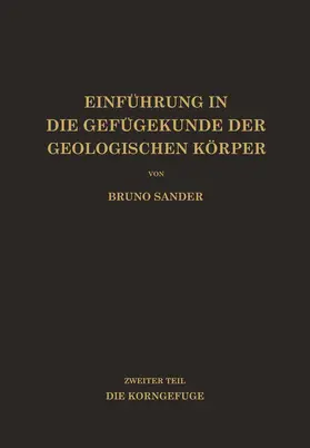 Sander |  Einführung in die Gefügekunde der Geologischen Körper | Buch |  Sack Fachmedien