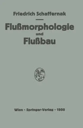Schaffernak |  Grundriss der Flussmorphologie und des Flussbaues | eBook | Sack Fachmedien