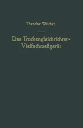 Walcher | Das Trockengleichrichter-Vielfachmeßgerät | Buch | 978-3-7091-7767-9 | www.sack.de