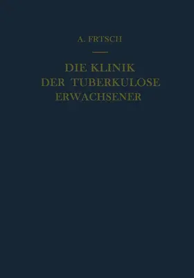 Frisch |  Die Klinik der Tuberkulose Erwachsener | Buch |  Sack Fachmedien