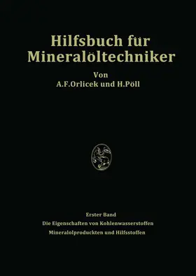 Pöll / Orlicek |  Hilfsbuch für Mineralöltechniker. Stoffkonstanten und Berechnungsunterlagen für Apparatebauer, Ingenieure, Betriebsleiter und Chemiker der Mineralölindustrie | Buch |  Sack Fachmedien