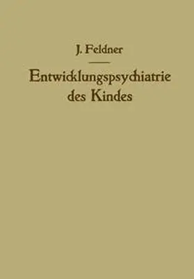Feldner |  Entwicklungspsychiatrie des Kindes | eBook | Sack Fachmedien