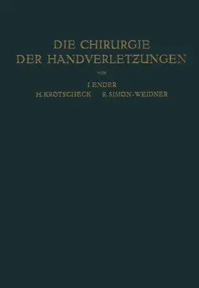 Ender / Simon-Weidner / Krotscheck |  Die Chirurgie der Handverletzungen | Buch |  Sack Fachmedien
