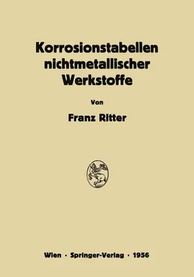 Ritter |  Korrosionstabellen nichtmetallischer Werkstoffe geordnet nach angreifenden Stoffen | Buch |  Sack Fachmedien