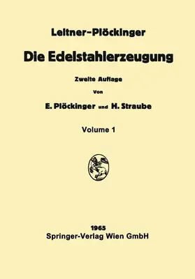 Leitner / Plöckinger / Straube |  Die Edelstahlerzeugung | Buch |  Sack Fachmedien