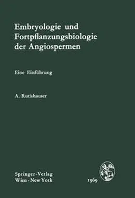 Rutishauser |  Embryologie und Fortpflanzungsbiologie der Angiospermen | eBook | Sack Fachmedien