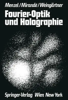Menzel / Mirande / Weingärtner |  Fourier-Optik und Holographie | eBook | Sack Fachmedien