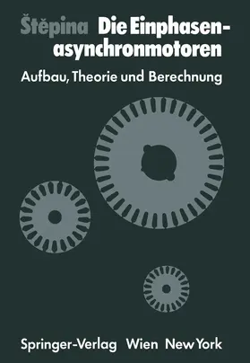 Stepina | Die Einphasenasynchronmotoren | Buch | 978-3-7091-8660-2 | www.sack.de