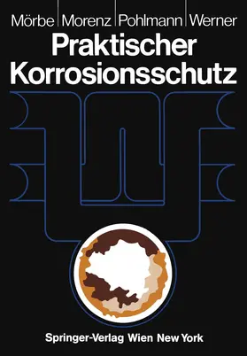 Mörbe / Morenz / Pohlmann |  Praktischer Korrosionsschutz | Buch |  Sack Fachmedien