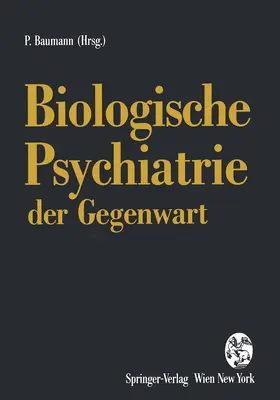 Baumann |  Biologische Psychiatrie der Gegenwart | Buch |  Sack Fachmedien