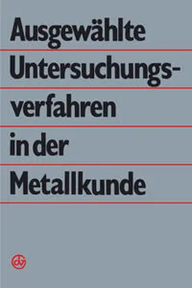 Dlubek / Kämpfe / Wolf |  Ausgewählte Untersuchungsverfahren in der Metallkunde | eBook | Sack Fachmedien