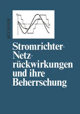 Büchner |  Stromrichter-Netzrückwirkungen und ihre Beherrschung | eBook | Sack Fachmedien