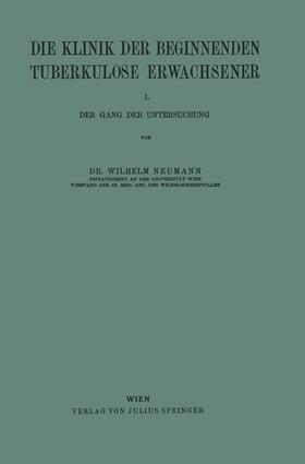 Neumann | Die Klinik der Beginnenden Tuberkulose Erwachsener | Buch | 978-3-7091-9692-2 | sack.de