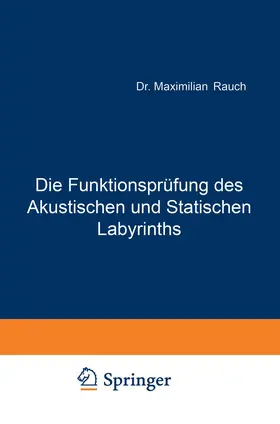 Rauch | Die Funktionsprüfung des Akustischen und Statischen Labyrinths | Buch | 978-3-7091-9700-4 | www.sack.de