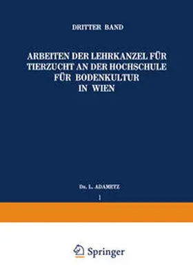 Adametz |  Arbeiten der Lehrkanzel für Tierzucht an der Hochschule für Bodenkultur in Wien | eBook | Sack Fachmedien