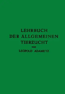 Adametz |  Lehrbuch der Allgemeinen Tierzucht | eBook | Sack Fachmedien