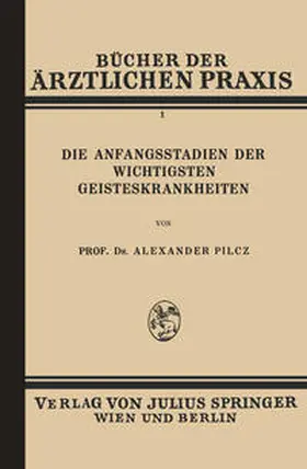 Pilcz |  Die Anfangsstadien der Wichtigsten Geisteskrankheiten | eBook | Sack Fachmedien
