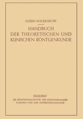 Lenk / Holzknecht |  Die Röntgendiagnostik der Intrathorakalen Tumoren und ihre Differentialdiagnose | eBook | Sack Fachmedien