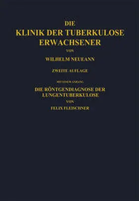 Neumann / Fleischner |  Die Klinik der Tuberkulose Erwachsener | eBook | Sack Fachmedien