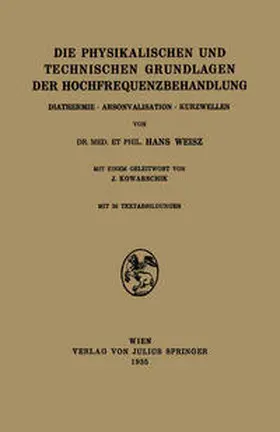 Weisz / Kowarschik |  Die Physikalischen und Technischen Grundlagen der Hochfrequenzbehandlung | eBook | Sack Fachmedien