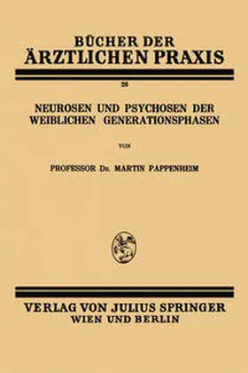 Pappenheim |  Neurosen und Psychosen der Weiblichen Generationsphasen | eBook | Sack Fachmedien