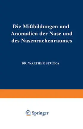 Stupka |  Die Missbildungen und Anomalien der Nase und des Nasenrachenraumes | eBook | Sack Fachmedien
